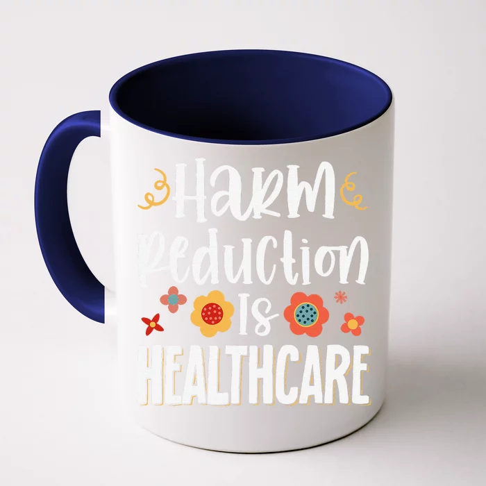 Harm Reduction Is Healthcare Front & Back Coffee Mug