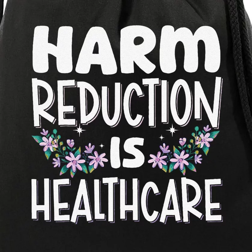 Harm Reduction Is Healthcare Drawstring Bag