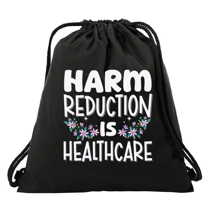 Harm Reduction Is Healthcare Drawstring Bag