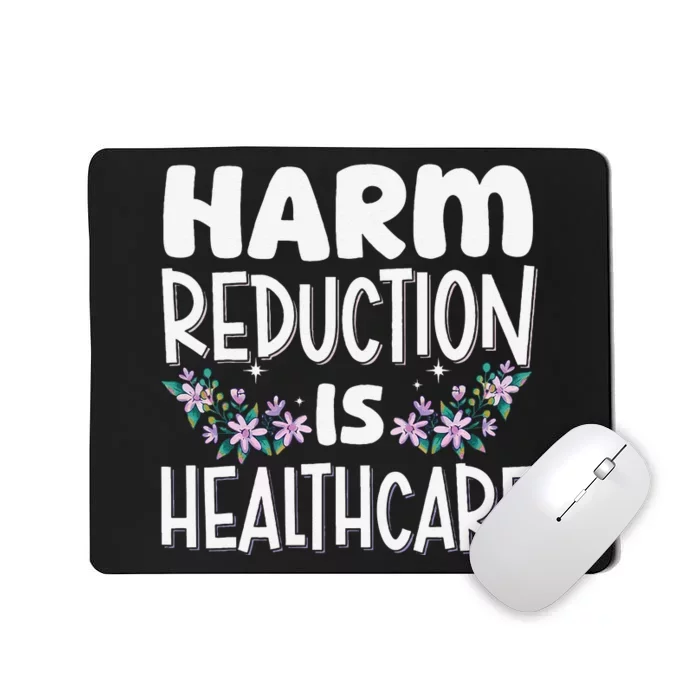 Harm Reduction Is Healthcare Mousepad