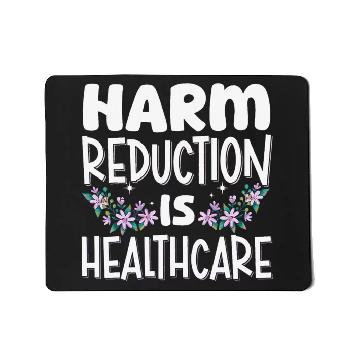 Harm Reduction Is Healthcare Mousepad