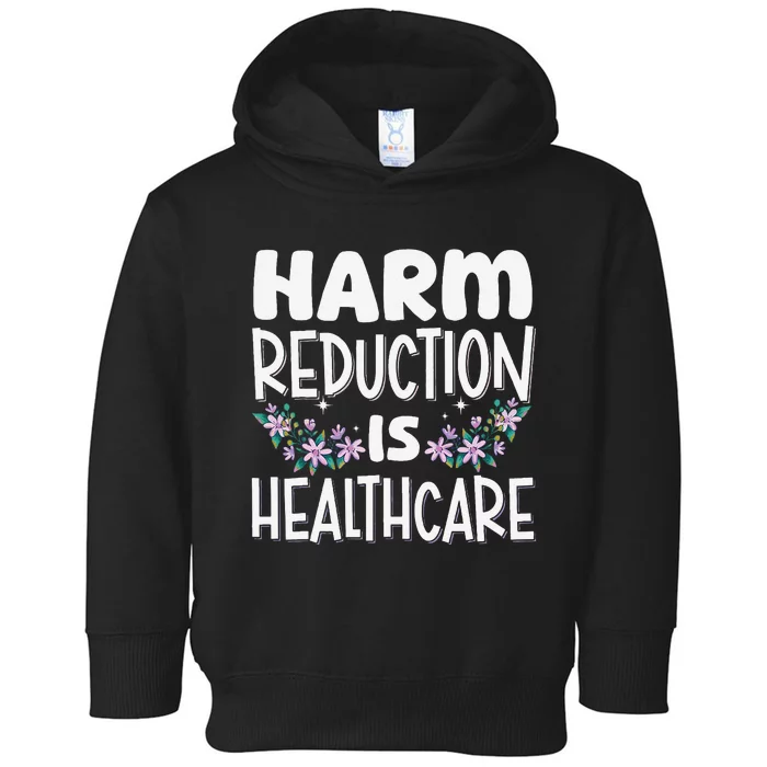 Harm Reduction Is Healthcare Toddler Hoodie