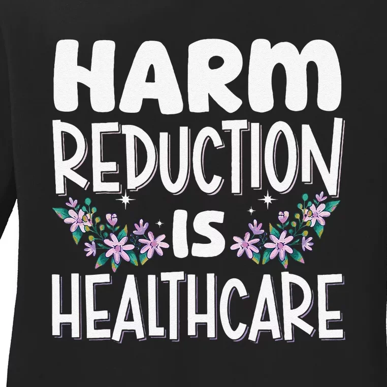 Harm Reduction Is Healthcare Ladies Long Sleeve Shirt