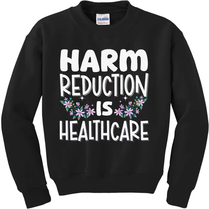 Harm Reduction Is Healthcare Kids Sweatshirt