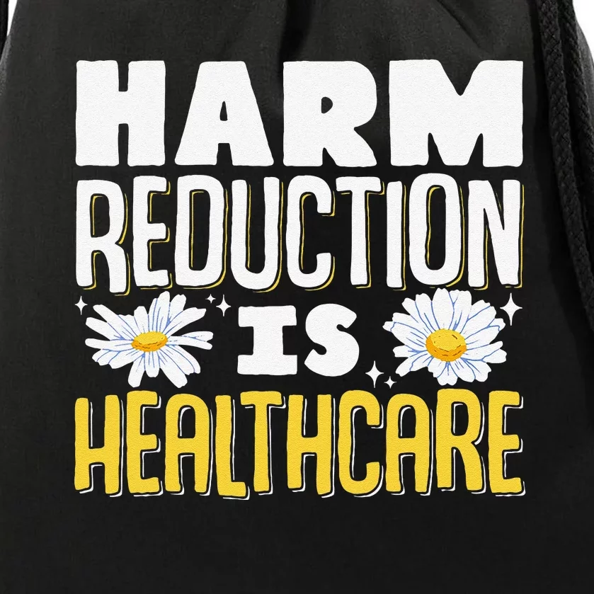 Harm Reduction Is Healthcare Drawstring Bag