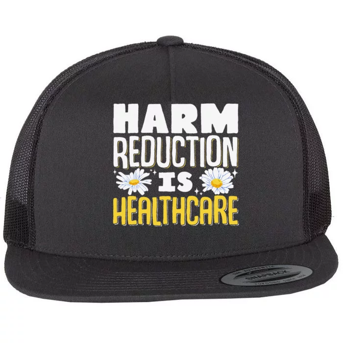 Harm Reduction Is Healthcare Flat Bill Trucker Hat