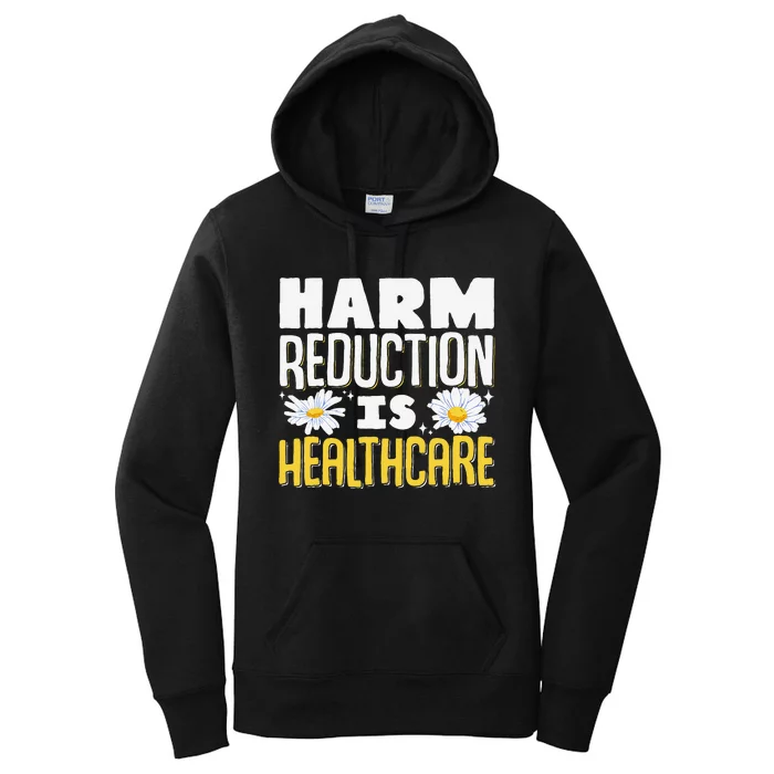 Harm Reduction Is Healthcare Women's Pullover Hoodie