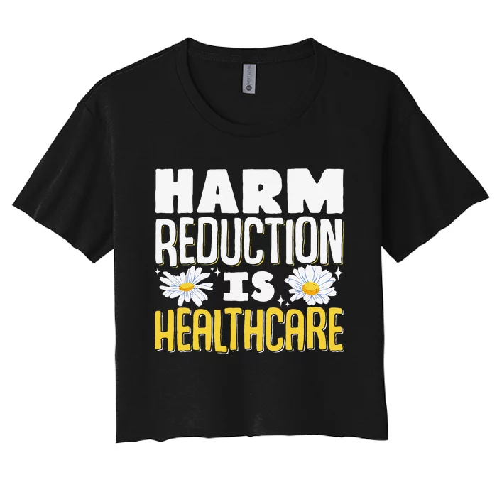 Harm Reduction Is Healthcare Women's Crop Top Tee