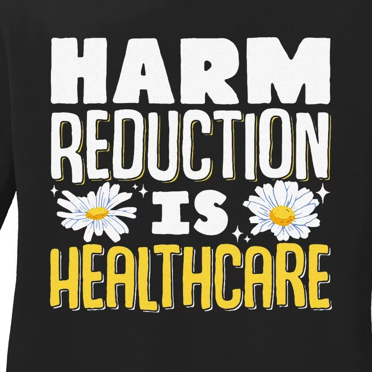 Harm Reduction Is Healthcare Ladies Long Sleeve Shirt