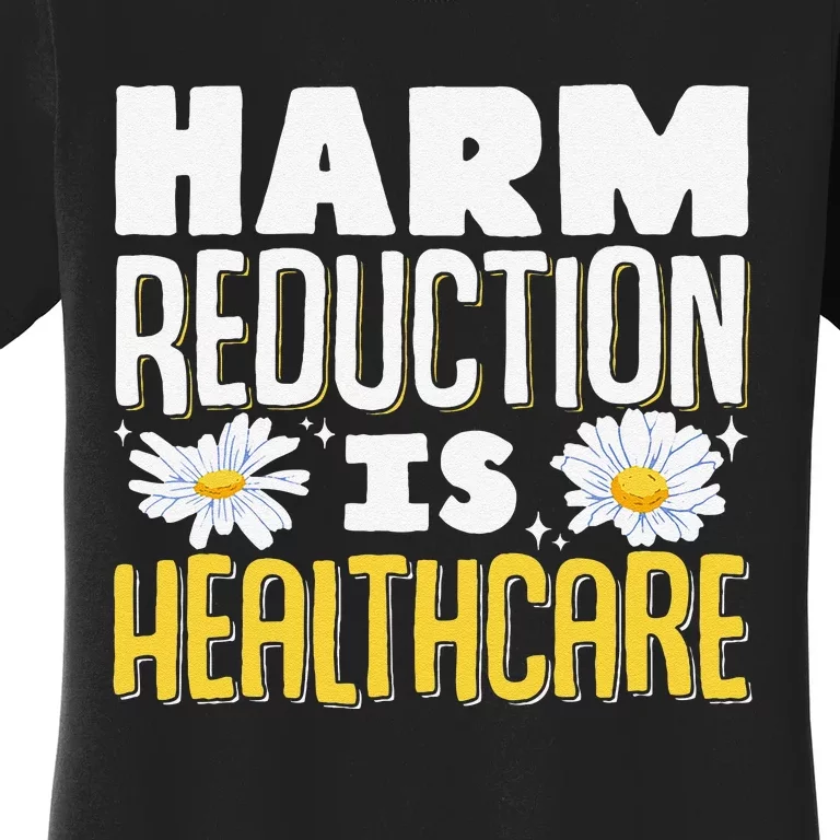 Harm Reduction Is Healthcare Women's T-Shirt