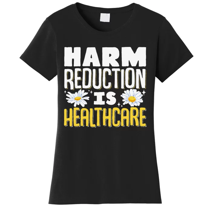 Harm Reduction Is Healthcare Women's T-Shirt