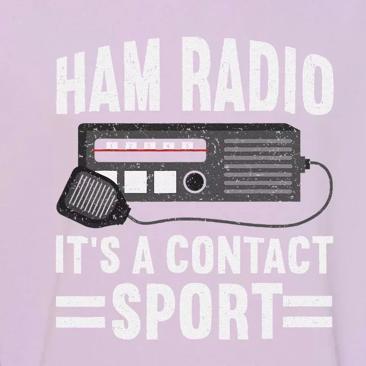 Ham Radio ItS A Contact Sport Funny Ham Radio Garment-Dyed Sweatshirt