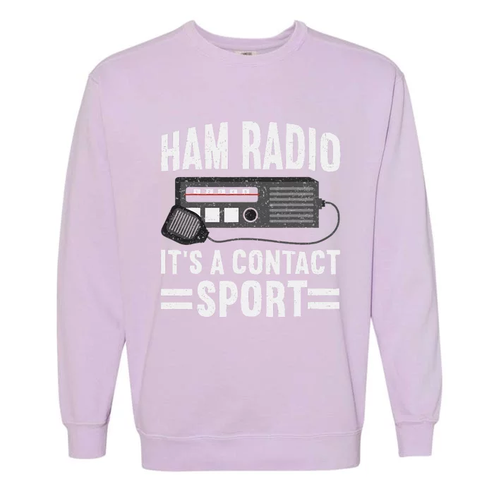 Ham Radio ItS A Contact Sport Funny Ham Radio Garment-Dyed Sweatshirt