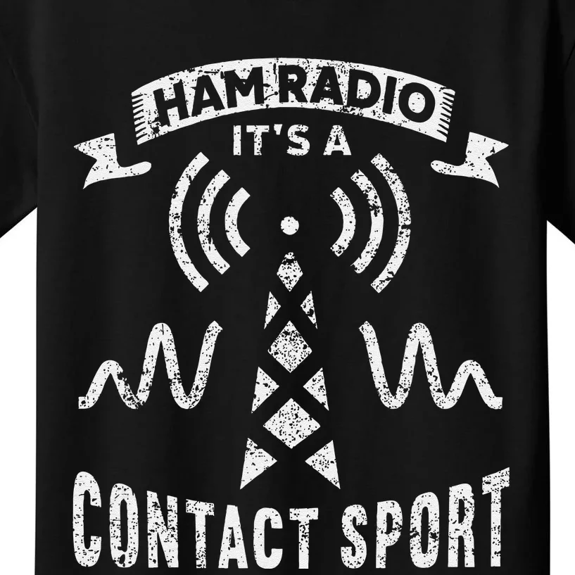 Ham Radio ItS A Contact Sport Funny Ham Radio Kids T-Shirt