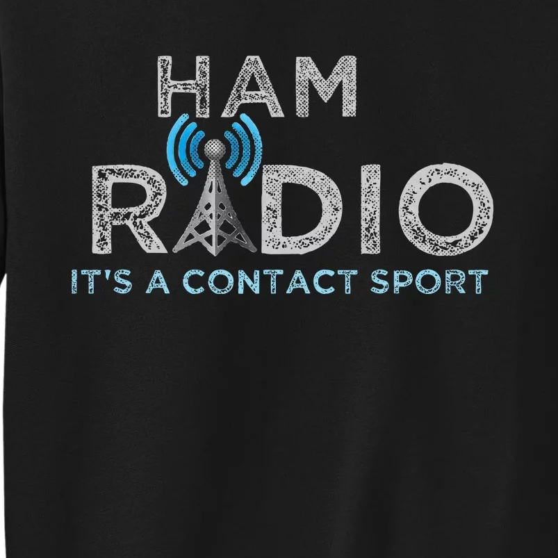 Ham Radio Its A Contact Sport Funny Ham Radio Sweatshirt