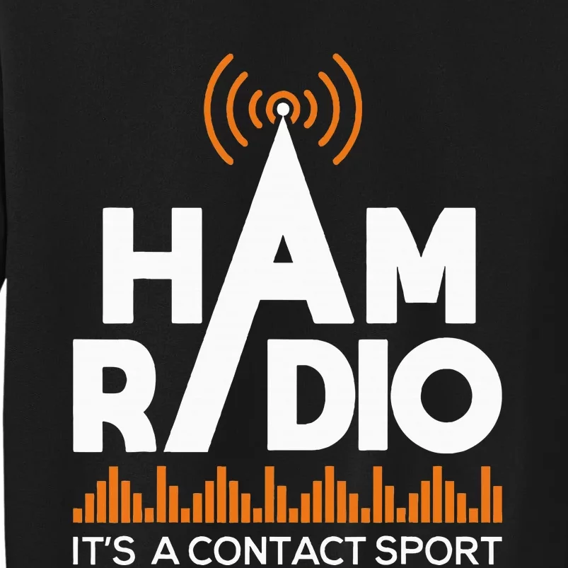 Ham Radio ItS A Contact Sport Amateur Radio Operator Tall Sweatshirt