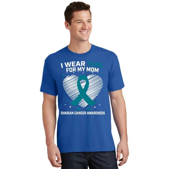 Heart Ribbon I Wear Teal For My Mom Ovarian Cancer Awareness Cool Gift T-Shirt