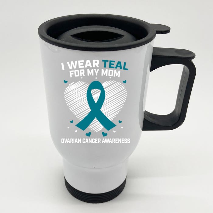 Heart Ribbon I Wear Teal For My Mom Ovarian Cancer Awareness Cool Gift Front & Back Stainless Steel Travel Mug