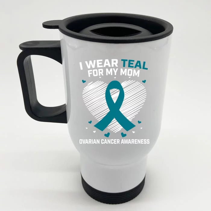 Heart Ribbon I Wear Teal For My Mom Ovarian Cancer Awareness Cool Gift Front & Back Stainless Steel Travel Mug