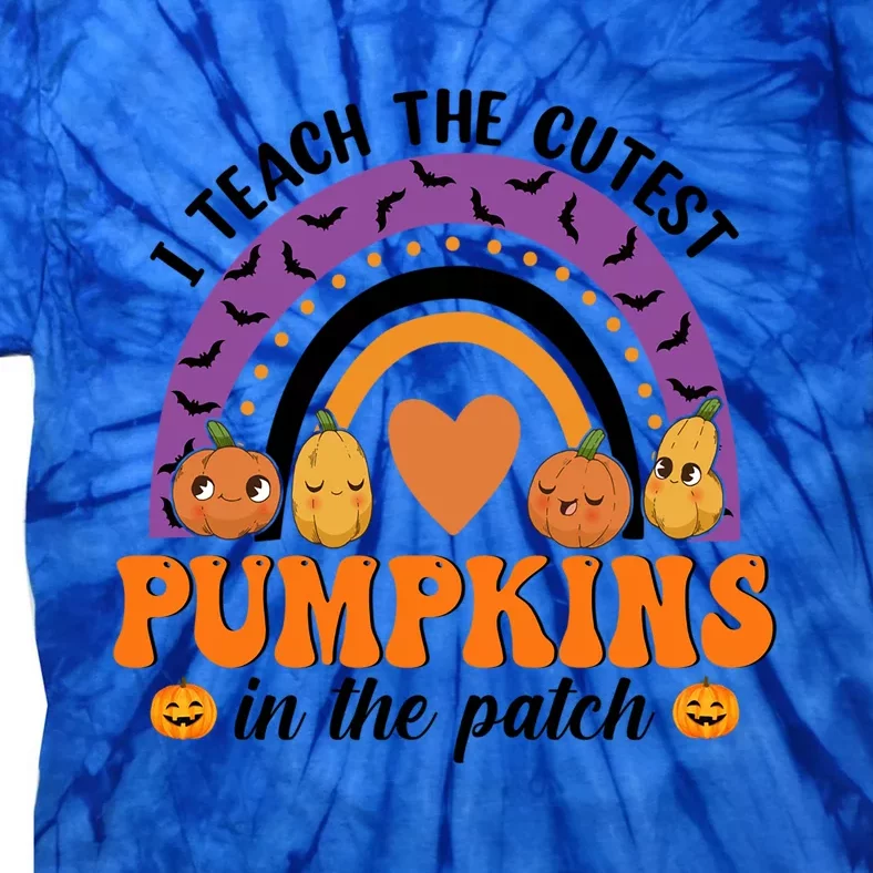 Halloween Rainbow I Teach The Cutest Pumpkins In The Patch Gift Tie-Dye T-Shirt