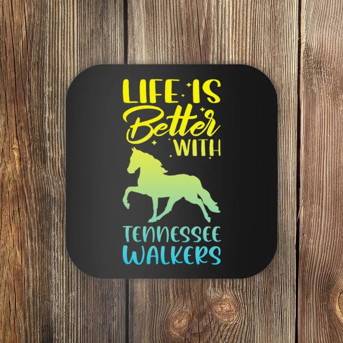 Horse Riding Life Is Better With Tennessee Walkers Coaster