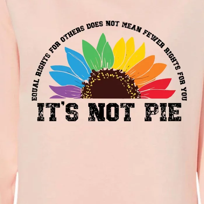 Human Rights Lgbt Pride Its Not Pie Pride Month Womens California Wash Sweatshirt