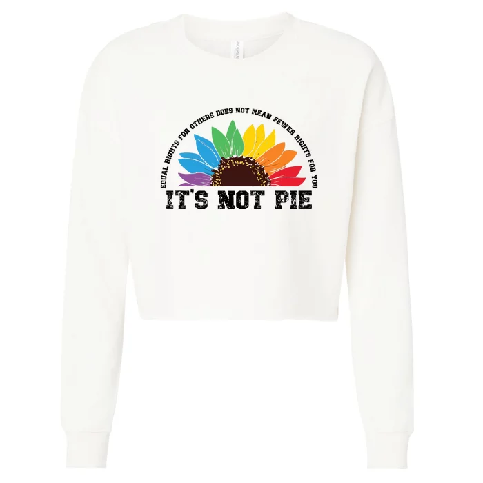 Human Rights Lgbt Pride Its Not Pie Pride Month Cropped Pullover Crew