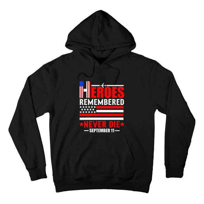 Hello Remembered Never Die September 11 Funny Design Tall Hoodie