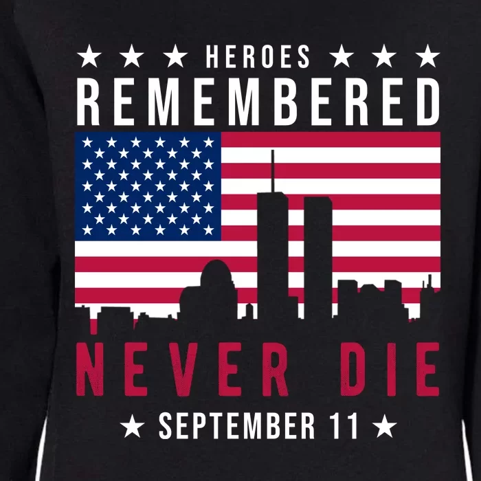 Heroes Remembered Never Die 911 American Flag Womens California Wash Sweatshirt