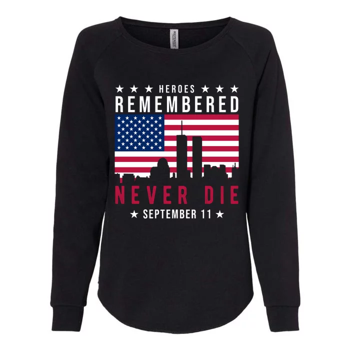 Heroes Remembered Never Die 911 American Flag Womens California Wash Sweatshirt