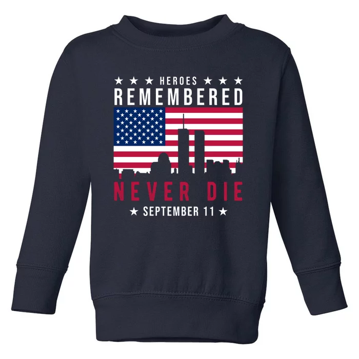 Heroes Remembered Never Die 911 American Flag Toddler Sweatshirt