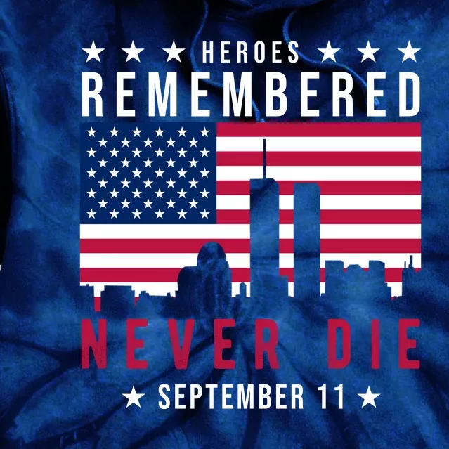 Heroes Remembered Never Die 911 American Flag Tie Dye Hoodie