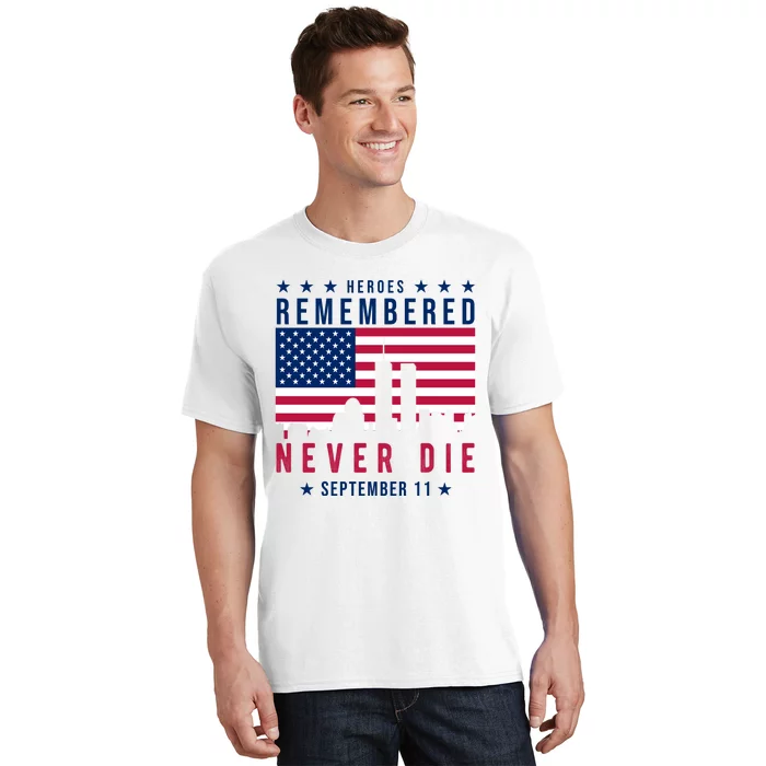 Heroes Remembered Never Die 911 American Flag T-Shirt