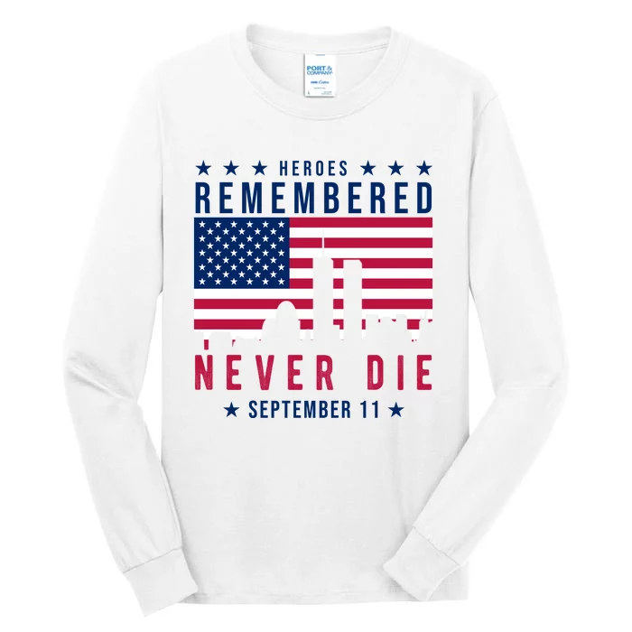 Heroes Remembered Never Die 911 American Flag Tall Long Sleeve T-Shirt