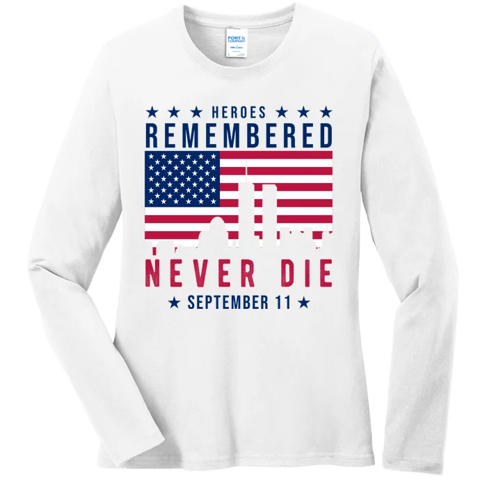 Heroes Remembered Never Die 911 American Flag Ladies Long Sleeve Shirt