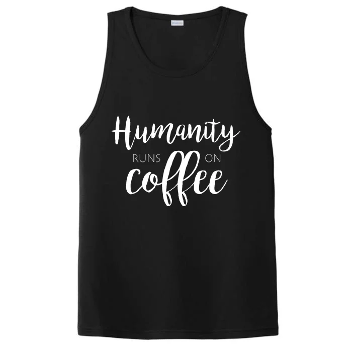 Humanity Runs On Coffee Performance Tank