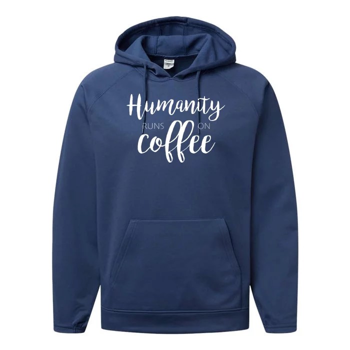 Humanity Runs On Coffee Performance Fleece Hoodie