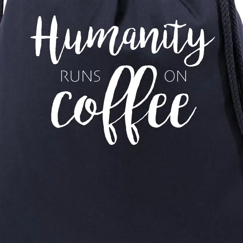 Humanity Runs On Coffee Drawstring Bag