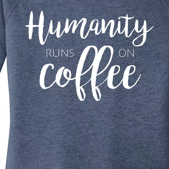 Humanity Runs On Coffee Women's Perfect Tri Tunic Long Sleeve Shirt