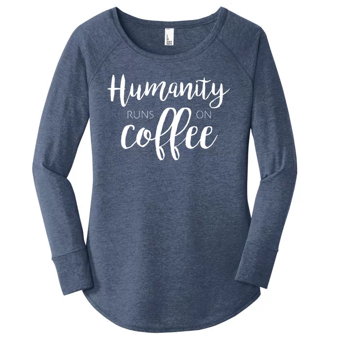 Humanity Runs On Coffee Women's Perfect Tri Tunic Long Sleeve Shirt