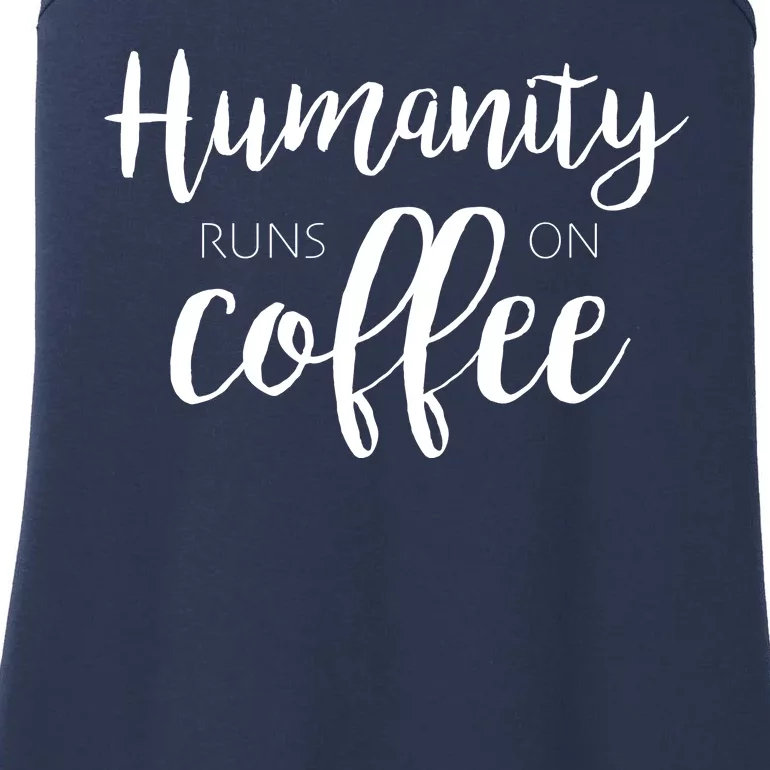 Humanity Runs On Coffee Ladies Essential Tank