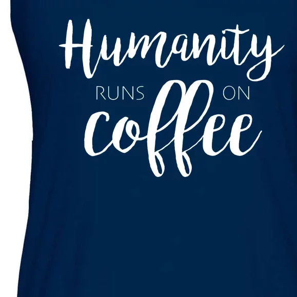 Humanity Runs On Coffee Ladies Essential Flowy Tank