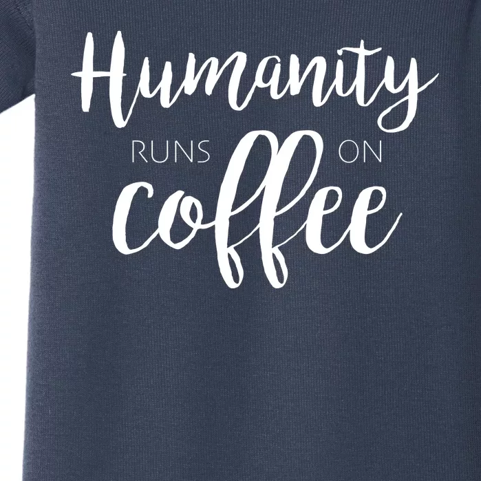 Humanity Runs On Coffee Baby Bodysuit