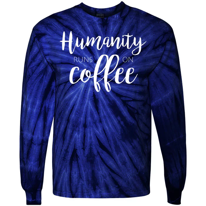 Humanity Runs On Coffee Tie-Dye Long Sleeve Shirt