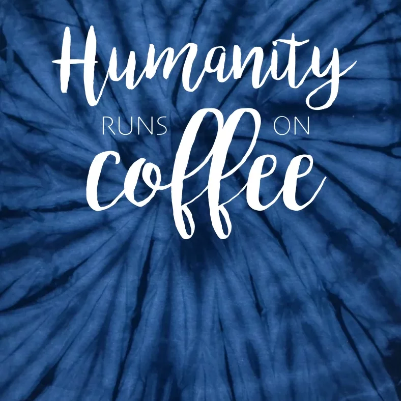 Humanity Runs On Coffee Tie-Dye T-Shirt