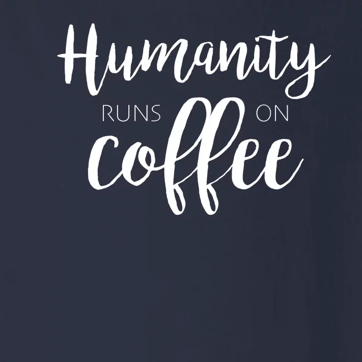 Humanity Runs On Coffee Toddler Long Sleeve Shirt