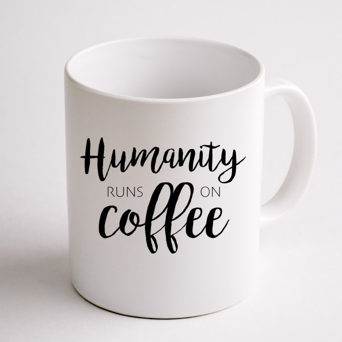 Humanity Runs On Coffee Front & Back Coffee Mug