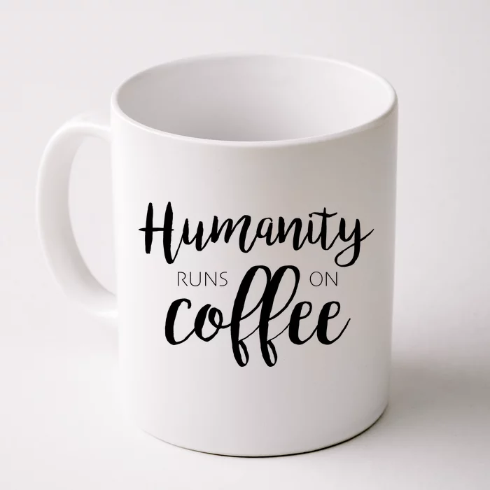 Humanity Runs On Coffee Front & Back Coffee Mug