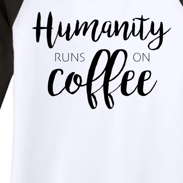 Humanity Runs On Coffee Women's Tri-Blend 3/4-Sleeve Raglan Shirt