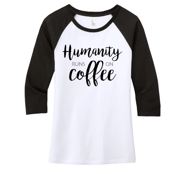 Humanity Runs On Coffee Women's Tri-Blend 3/4-Sleeve Raglan Shirt